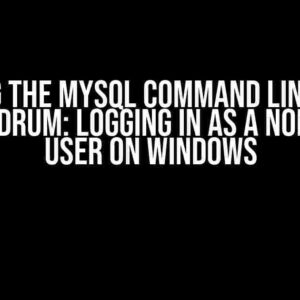 Fighting the MySQL Command Line Client Conundrum: Logging in as a Non-Root User on Windows