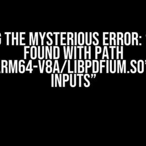 Solving the Mysterious Error: “2 files found with path ‘lib/arm64-v8a/libpdfium.so’ from inputs”