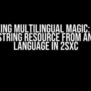 Unlocking Multilingual Magic: How to Get a String Resource from Another Language in 2sxc