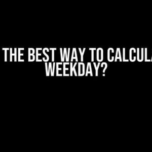 What’s the Best Way to Calculate the Weekday?