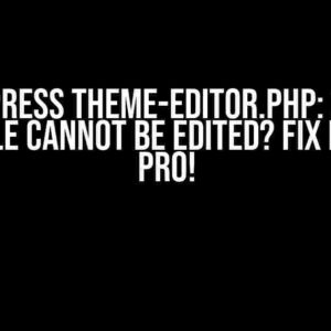 WordPress theme-editor.php: Sorry, That File Cannot be Edited? Fix it Like a Pro!